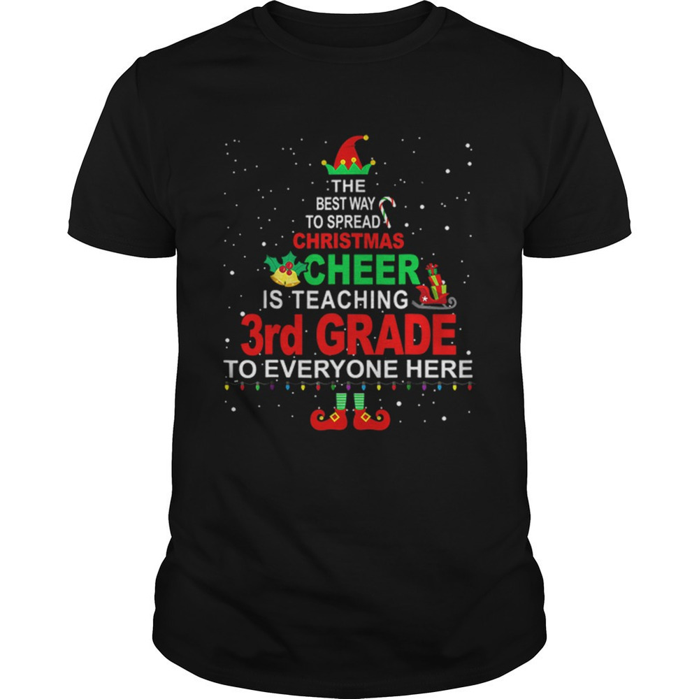 Elf Christmas Cheer Is Teaching 3Rd Grade To Everyone Here Shirt